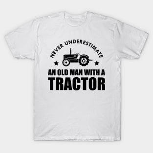 Farmer - Never underestimate an old man with a tractor T-Shirt